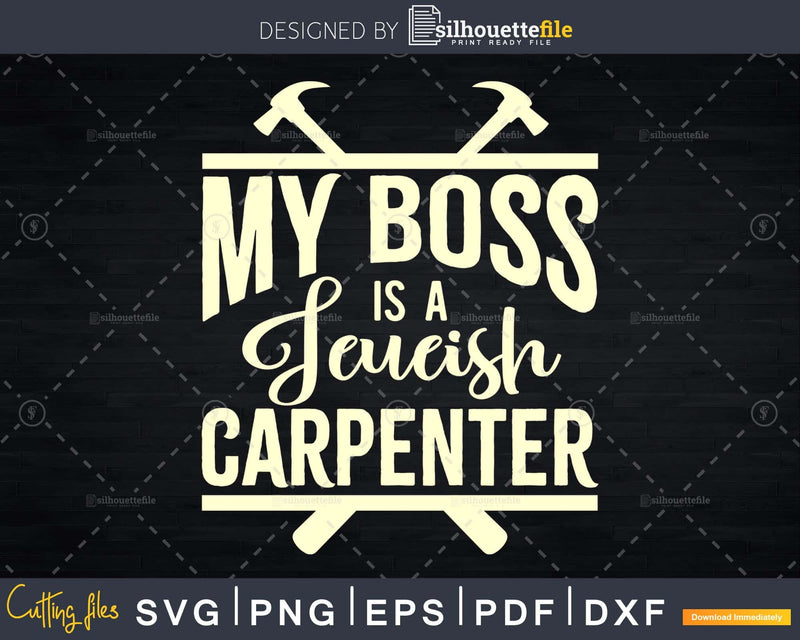 My Boss is a Jewish Carpenter Funny Christian Joke svg cut