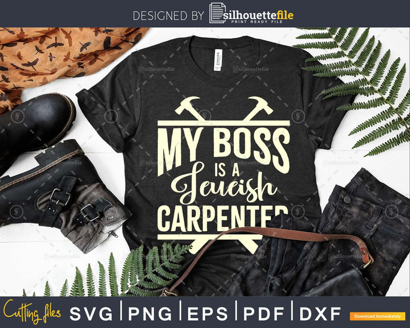 My Boss is a Jewish Carpenter Funny Christian Joke svg cut