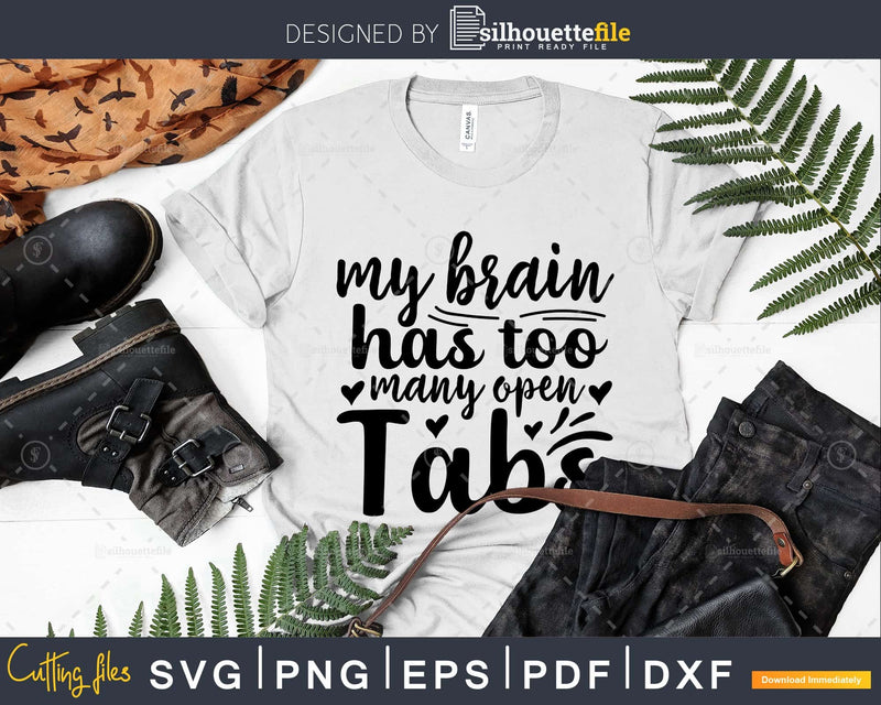 My Brain has too many Open Tabs Bathroom Quote Svg Funny