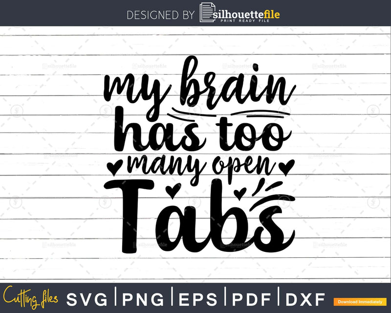 My Brain has too many Open Tabs Bathroom Quote Svg Funny