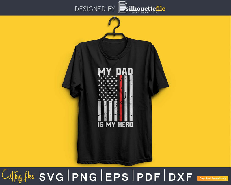 My Dad is Hero-Firefighter Father’s Day 4th of July svg