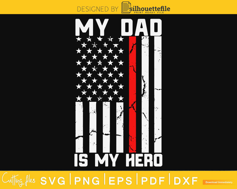 My Dad is Hero-Firefighter Father’s Day 4th of July svg