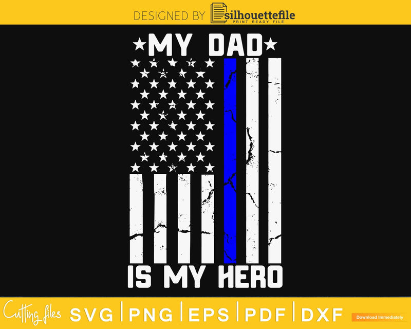 My Dad is Hero-police Father’s Day 4th of July svg design