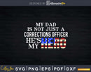 My Dad Is Not Just a Corrections Officer Hero US Flag Svg