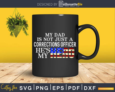 My Dad Is Not Just a Corrections Officer Hero US Flag Svg