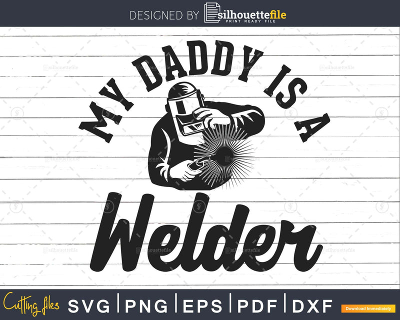 My Daddy Is A Welder Svg Png Digital Cut Print-ready