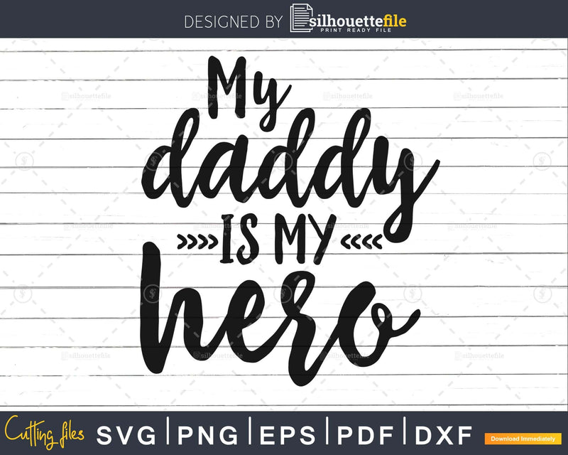 My Daddy is my Hero Svg cut cricut silhouette files design