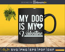 My Dog Is Valentine Paw Heart Svg Cut Files