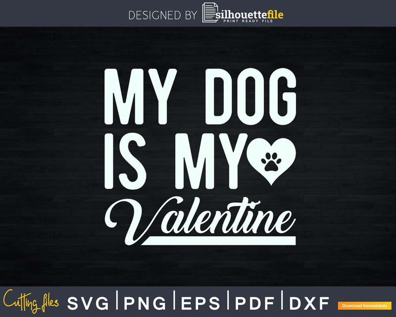 My Dog Is Valentine Paw Heart Svg Cut Files