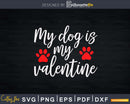 My Dog is Valentine Svg Instant Cut Files For Cricut
