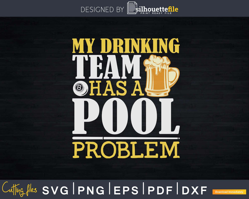 My Drinking Team Has A Pool Problem Svg Png T-Shirt Design