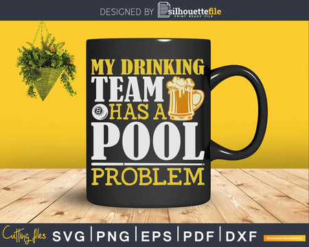 My Drinking Team Has A Pool Problem Svg Png T-Shirt Design