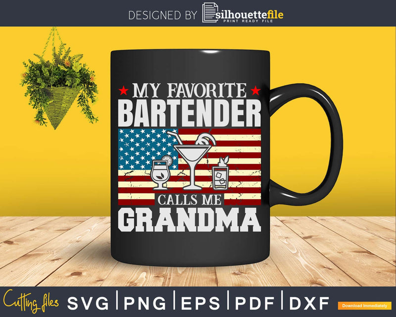 My Favorite Bartender Calls Me Grandma USA Flag Png Dxf Svg