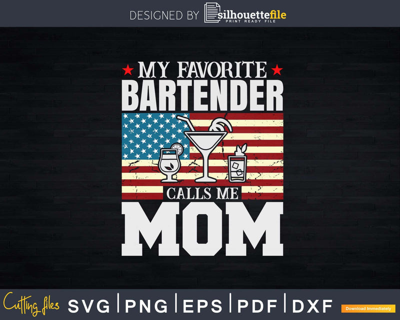 My Favorite Bartender Calls Me Mom USA Flag Png Dxf Svg Cut