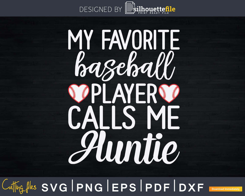 My Favorite Baseball Player Calls Me Auntie Svg Instant Cut