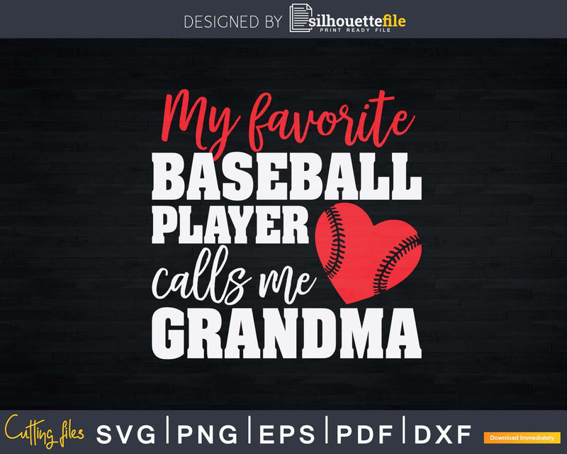 My Favorite Baseball Player Calls Me Grandma Svg T-Shirt