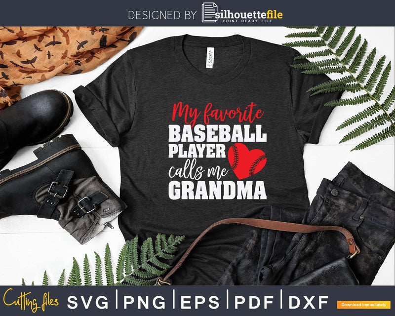 My Favorite Baseball Player Calls Me Grandma Svg T-Shirt