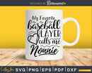 My Favorite Baseball Player Calls me Nonnie svg Cricut Cut
