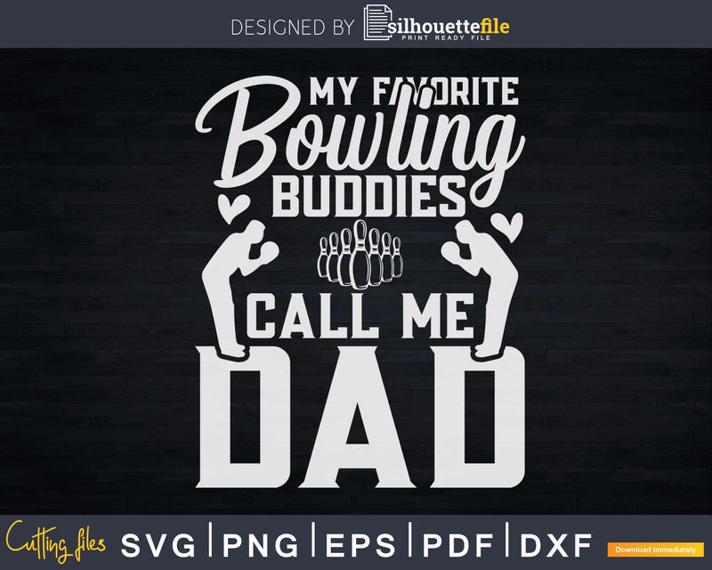 My favorite Bowling Buddies Call Me Dad T-shirt Design Svg