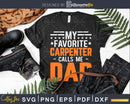 My Favorite Carpenter Calls Me Dad Fathers Day svg cut files