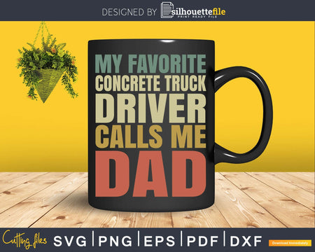 My Favorite Concrete Truck Driver Calls Me DAD Svg Cricut