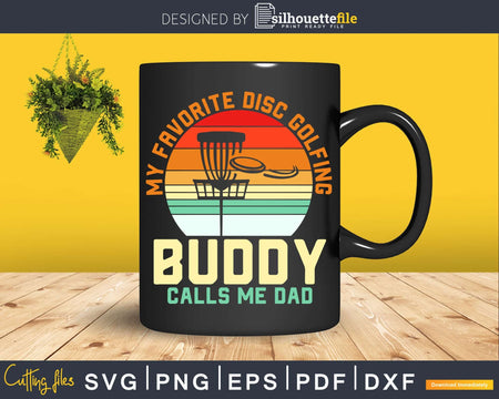 My Favorite Disc Golfing Buddy Calls Me Dad Svg T-shirt