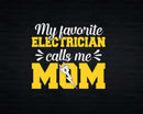 My Favorite Electrician Calls Me Mom Svg Png Files
