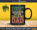 My Favorite Fire Sprinkler Fitter Calls Me DAD Svg Dxf