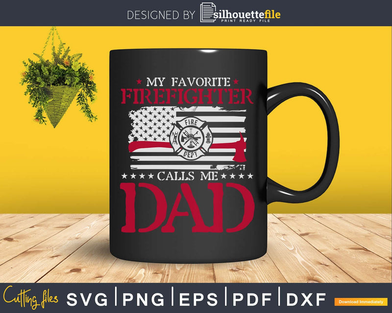 My Favorite Firefighter Calls Me Dad craft svg cut design