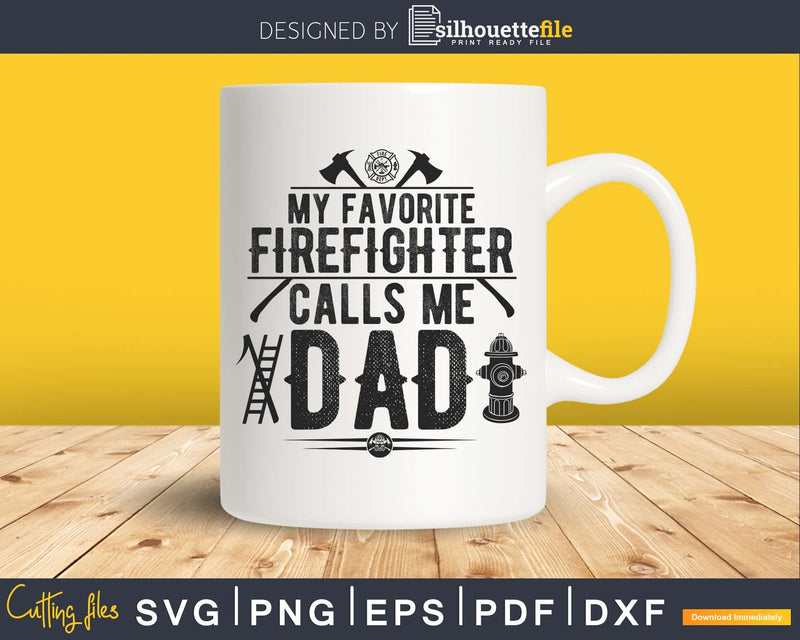 My favorite Firefighter calls me dad svg cricut digital cut