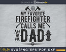 My favorite Firefighter calls me dad svg cricut digital cut