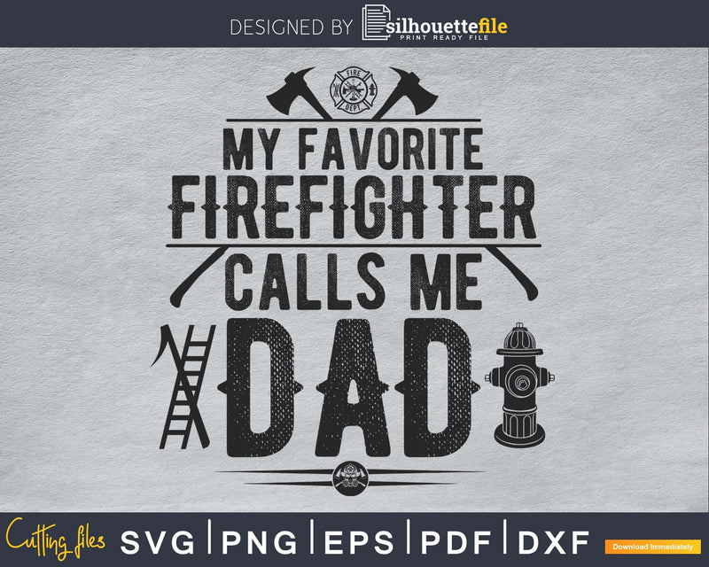 My favorite Firefighter calls me dad svg cricut digital cut