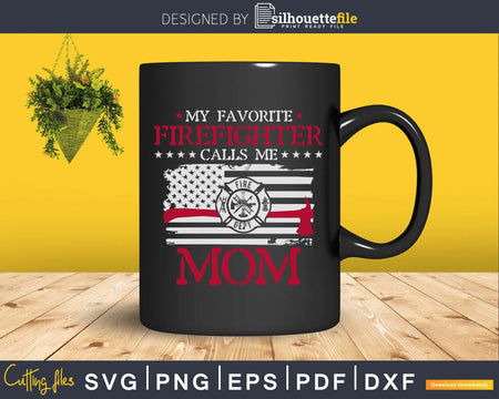 My Favorite Firefighter Calls Me Mom Thin Red Line svg cut
