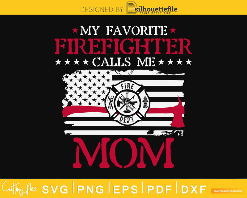 My Favorite Firefighter Calls Me Mom Thin Red Line svg cut