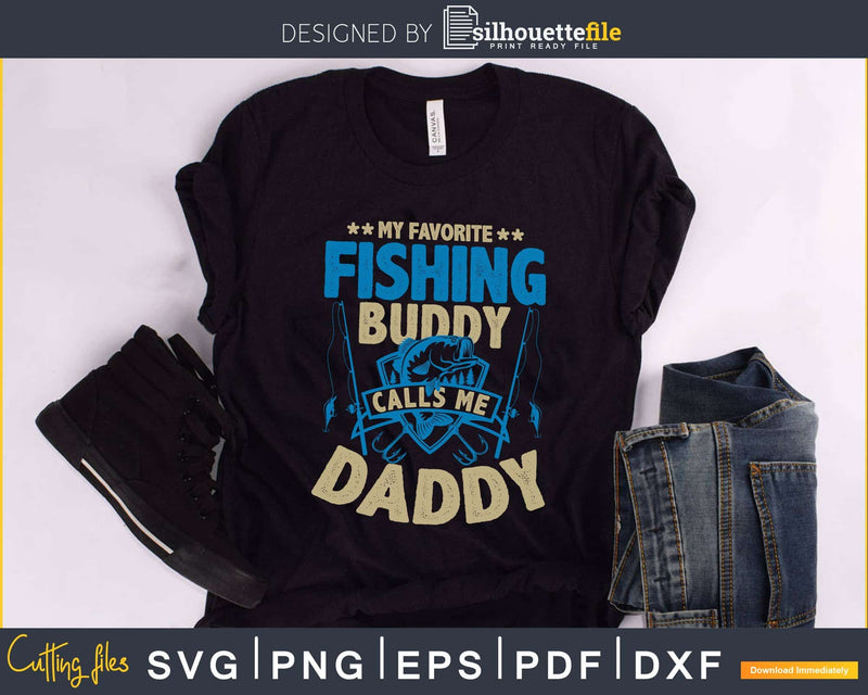 My Favorite Fishing Buddy Calls Me Daddy Fly cricut cut svg