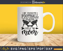My Favorite Football Lineman Calls Me Mom svg png dxf