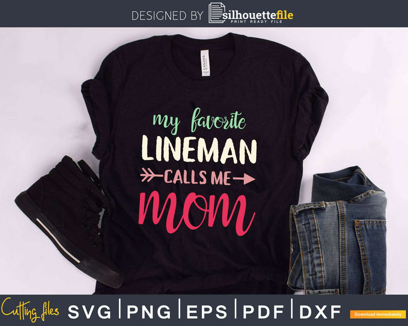 My favorite lineman calls me mom svg cricut print-ready file