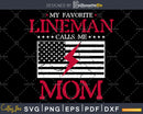 My Favorite Lineman Calls Me Mom Thin Blue Line svg cut file