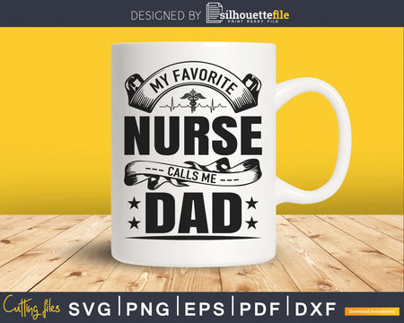 My favorite nurse calls me dad silhouette svg files