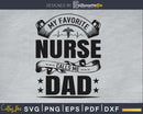 My favorite nurse calls me dad silhouette svg files
