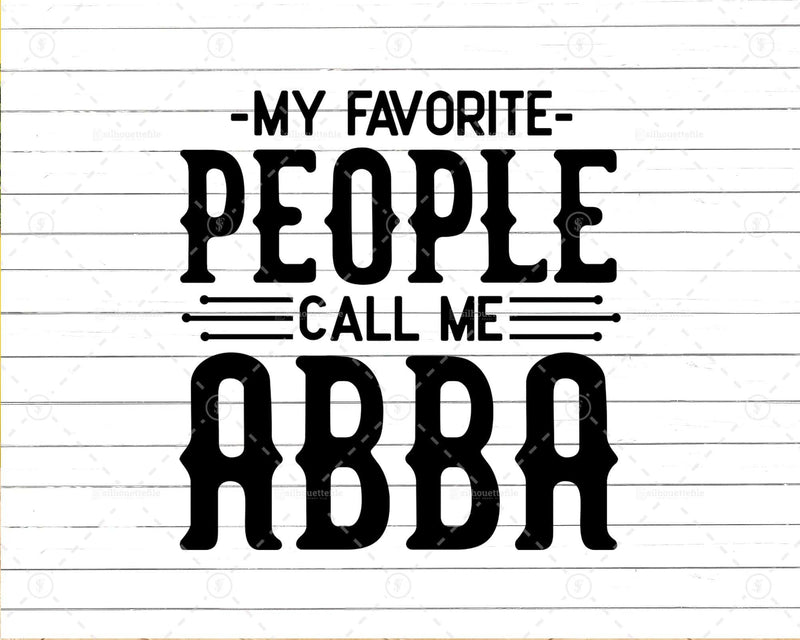 My Favorite People Call Me Abba Png Svg Files For Cricut