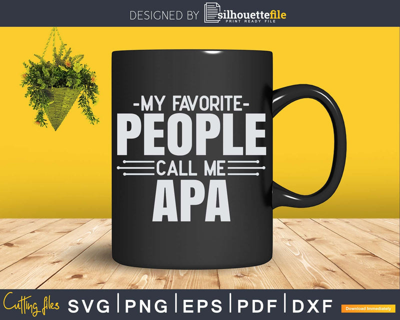 My Favorite People Call Me Apa Fathers Day Svg Design