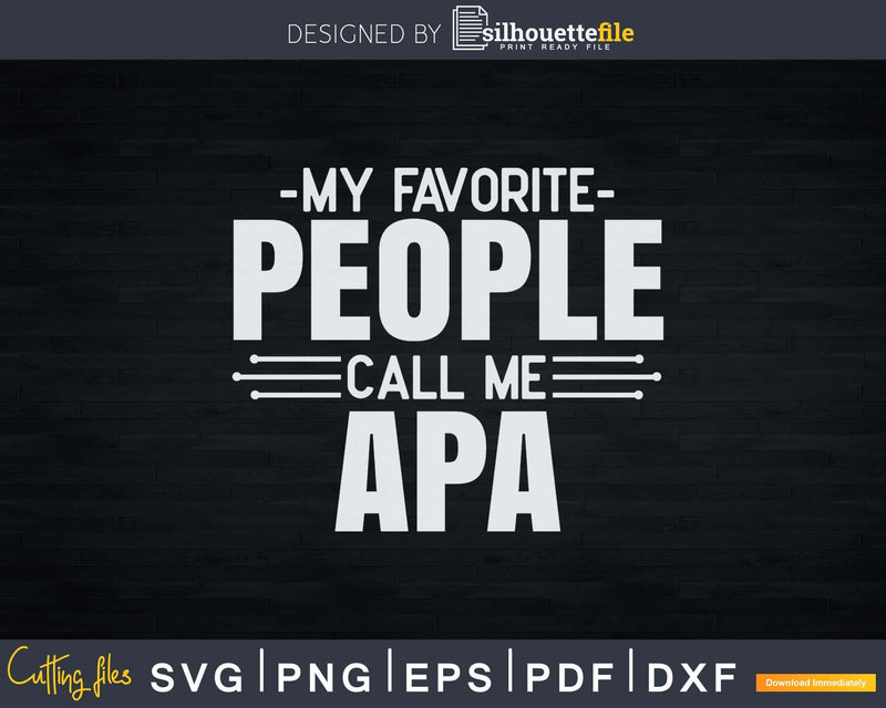 My Favorite People Call Me Apa Fathers Day Svg Design