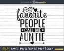 My Favorite People Call Me Auntie Svg cut files for cricut