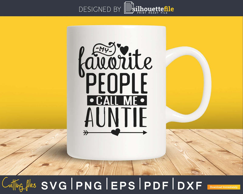 My Favorite People Call Me Auntie Svg cut files for cricut