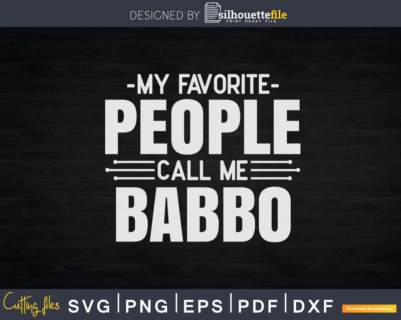 My Favorite People Call Me Babbo Fathers Day Svg Design