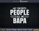 My Favorite People Call Me Bapa Fathers Day Svg Design