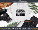 My Favorite People Call Me Bubba Svg Dxf Png Cricut Files