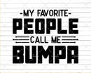 My Favorite People Call Me Bumpa Png Svg Files For Cricut