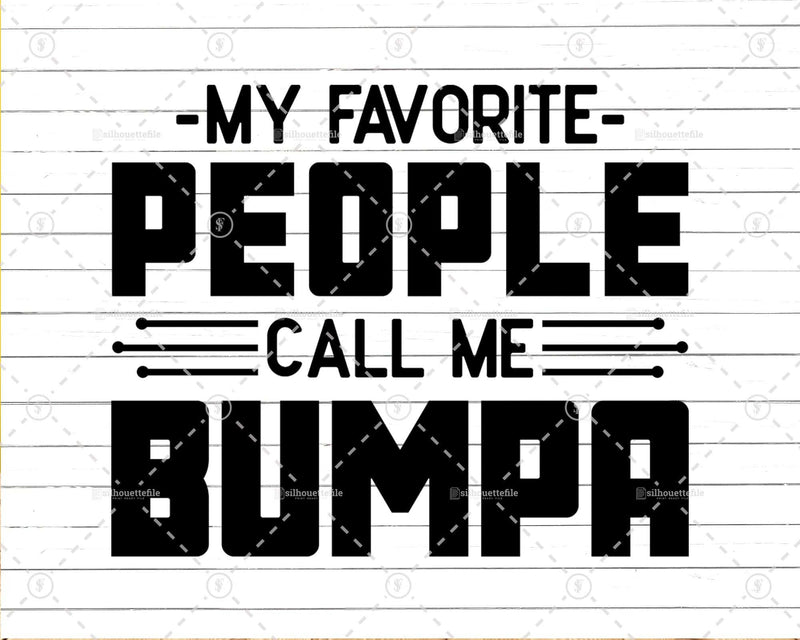 My Favorite People Call Me Bumpa Png Svg Files For Cricut
